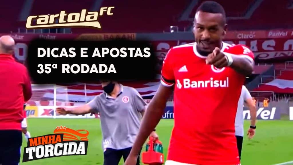 Cartola FC 2021; Dicas e apostas para a 35&ordf; rodada