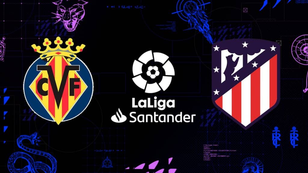 Villarreal x Atl&eacute;tico de Madrid: Onde assistir, hor&aacute;rio e as escala&ccedil;&otilde;es