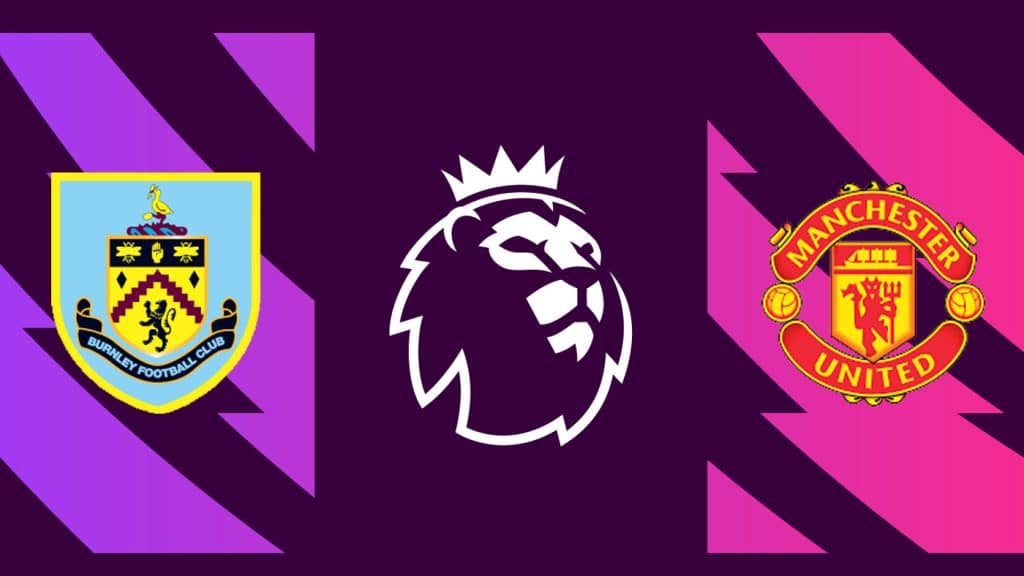Burnley x Manchester United: Transmiss&atilde;o do jogo, hor&aacute;rio e escala&ccedil;&otilde;es