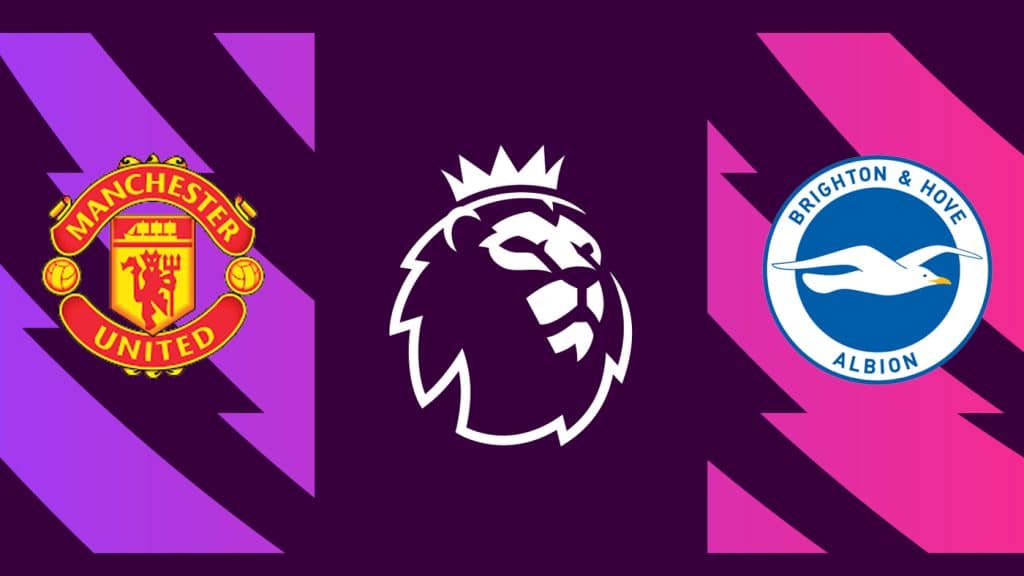 Manchester United x Brighton hoje: Onde assistir, hor&aacute;rio e escala&ccedil;&otilde;es