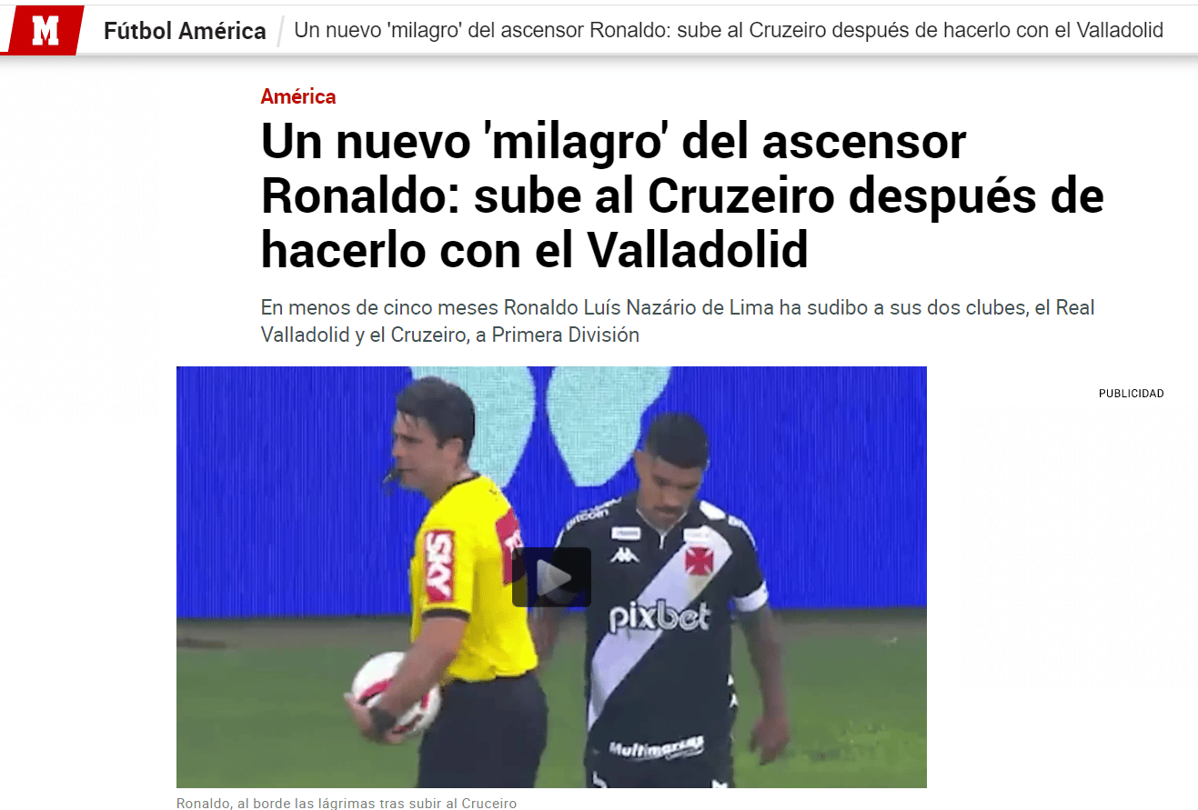 Marca (Espanha) - T&iacute;tulo: Um novo 'milagre' do elevador de Ronaldo: ele sobe ao Cruzeiro depois de faz&ecirc;-lo com Valladolid