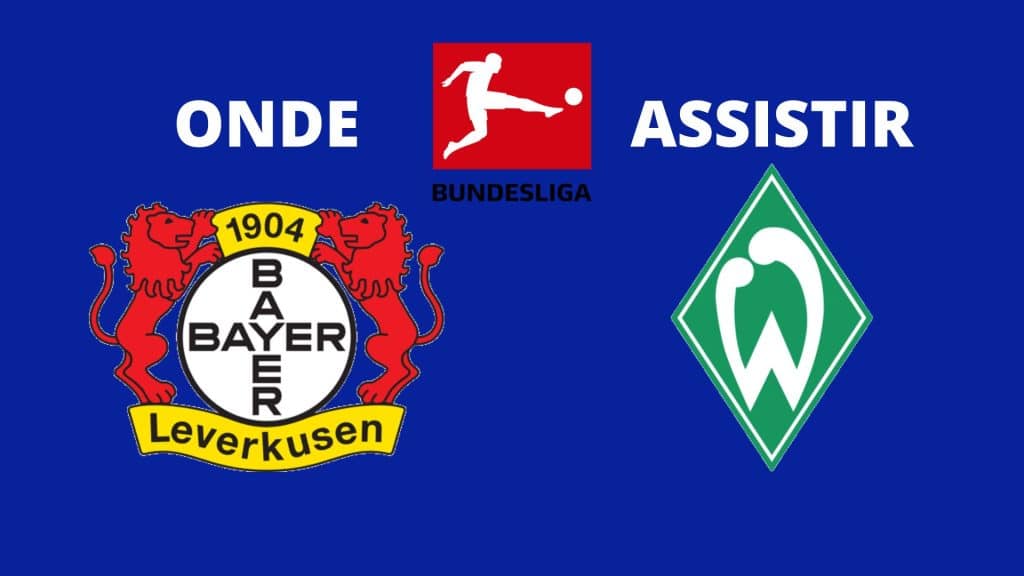 Bayer Leverkusen x Werder Bremen: onde assistir ao vivo, hor&aacute;rio e escala&ccedil;&otilde;es