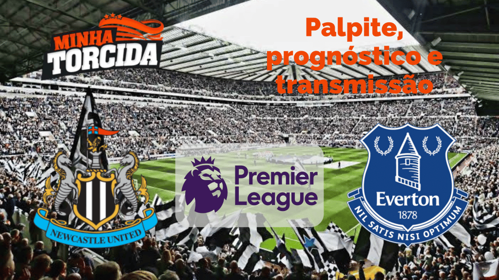 Palpite Newcastle x Everton &ndash; Progn&oacute;stico e transmiss&atilde;o da Premier League (19/10)