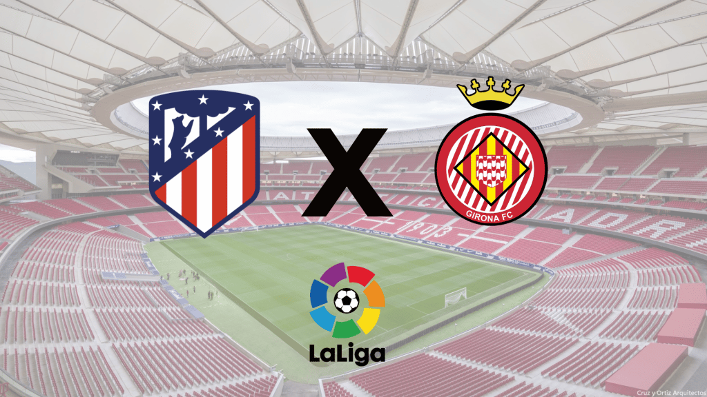 Atl&eacute;tico de Madrid x Girona: onde assistir ao vivo, hor&aacute;rio e escala&ccedil;&otilde;es
