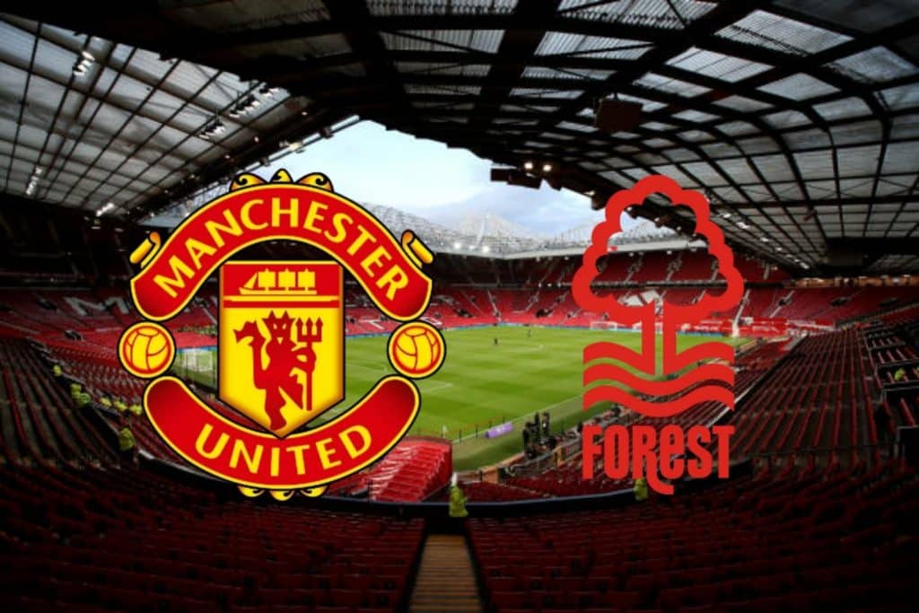 Manchester United x Nottingham Forest: onde assistir ao vivo, hor&aacute;rio e escala&ccedil;&otilde;es