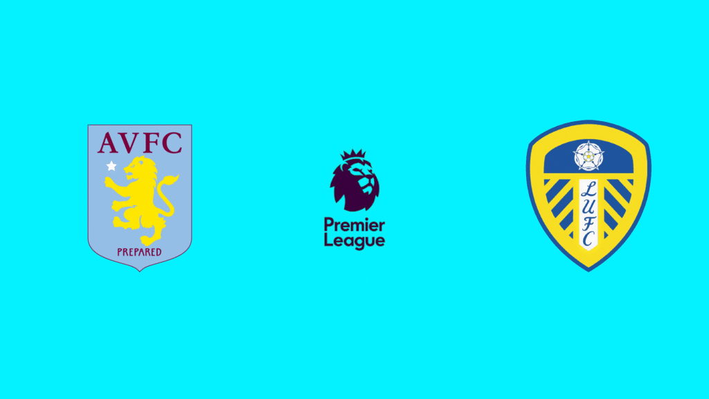 Aston Villa x Leeds: onde assistir ao vivo, hor&aacute;rio e escala&ccedil;&otilde;es