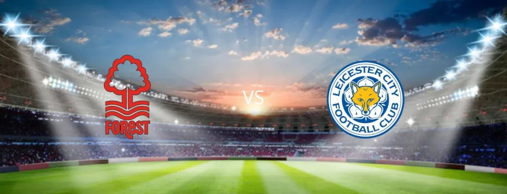 Nottingham Forest x Leicester City: onde assistir ao vivo, hor&aacute;rio e escala&ccedil;&otilde;es