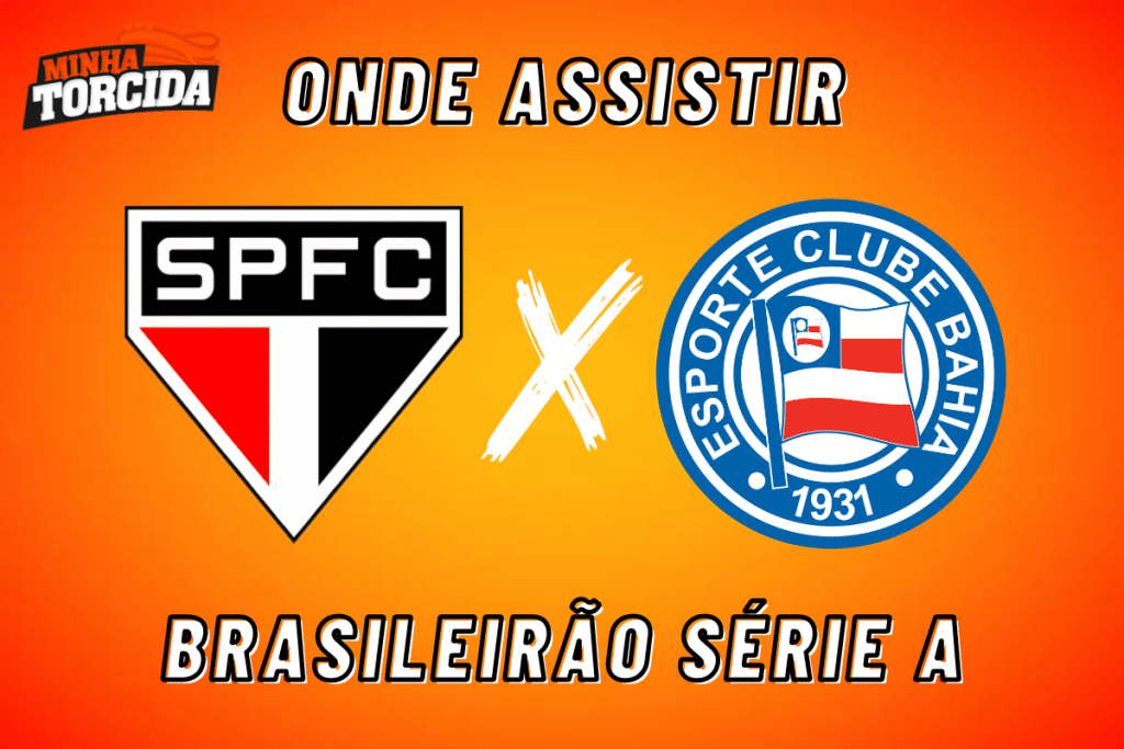 S&atilde;o Paulo x Bahia: onde assistir ao vivo, hor&aacute;rio e escala&ccedil;&otilde;es