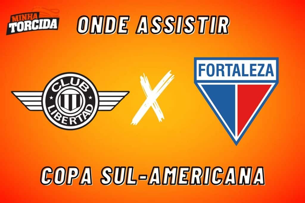 Libertad x Fortaleza: onde assistir ao vivo, hor&aacute;rio e escala&ccedil;&otilde;es
