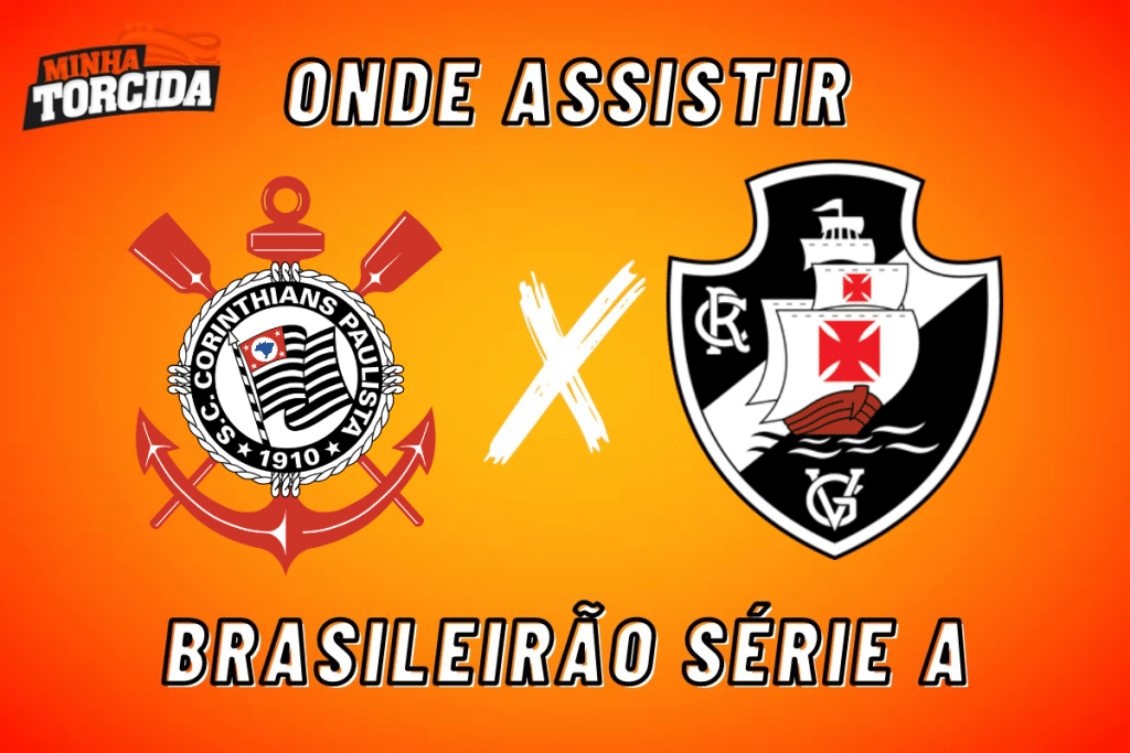 Corinthians x Vasco: onde assistir ao vivo, hor&aacute;rio e escala&ccedil;&otilde;es