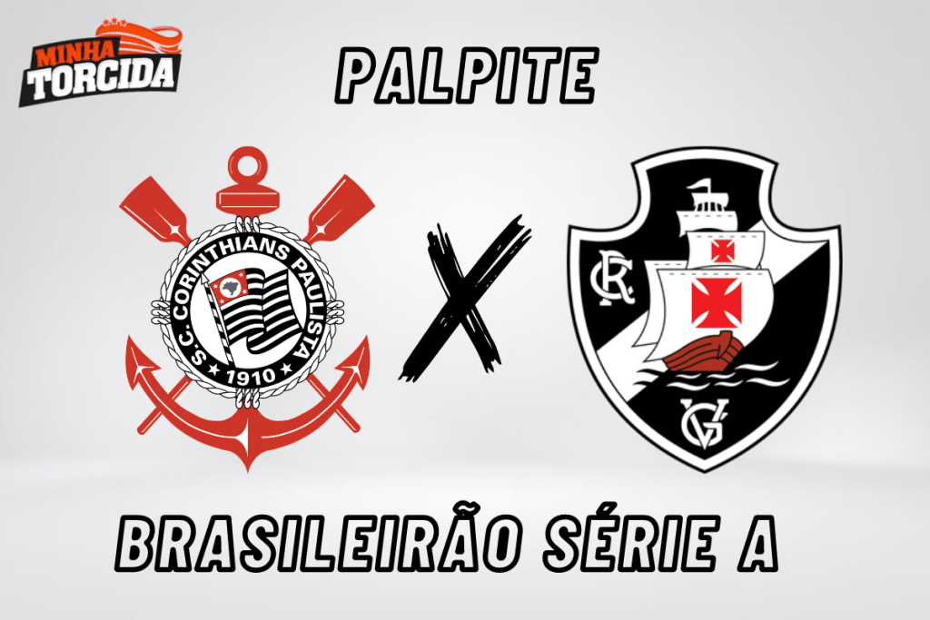 Corinthians x Vasco palpite, odds e progn&oacute;stico &ndash; 29/07/2023