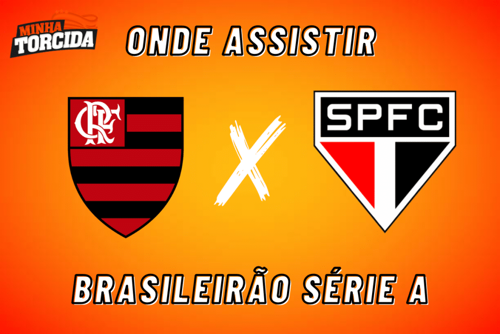 Flamengo x S&atilde;o Paulo: onde assistir ao vivo, hor&aacute;rio e escala&ccedil;&otilde;es