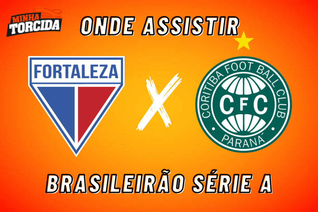 Fortaleza x Coritiba: onde assistir ao vivo, hor&aacute;rio e escala&ccedil;&otilde;es