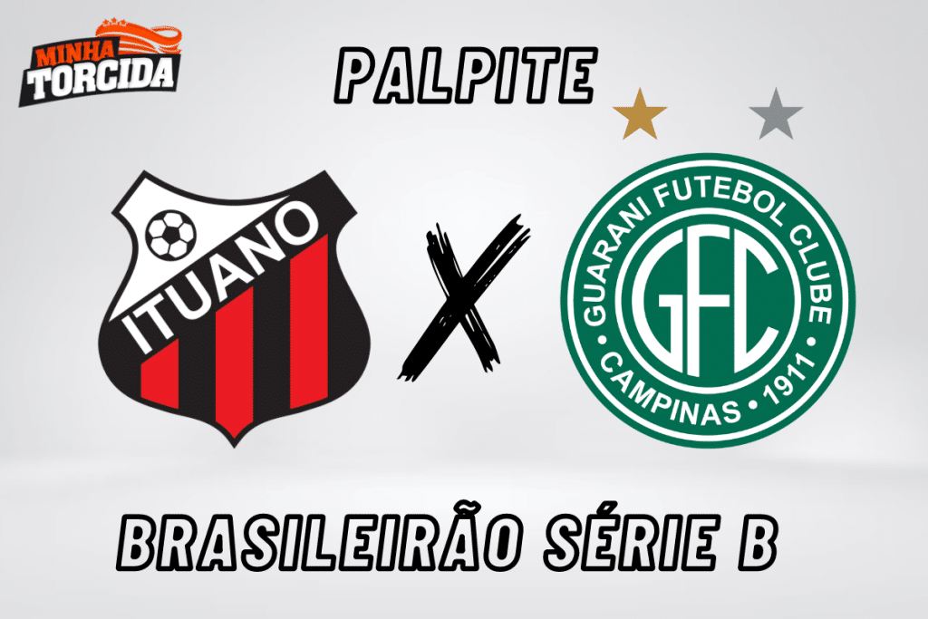 Ituano x Guarani palpite, odds e progn&oacute;stico &ndash; 05/08/2023