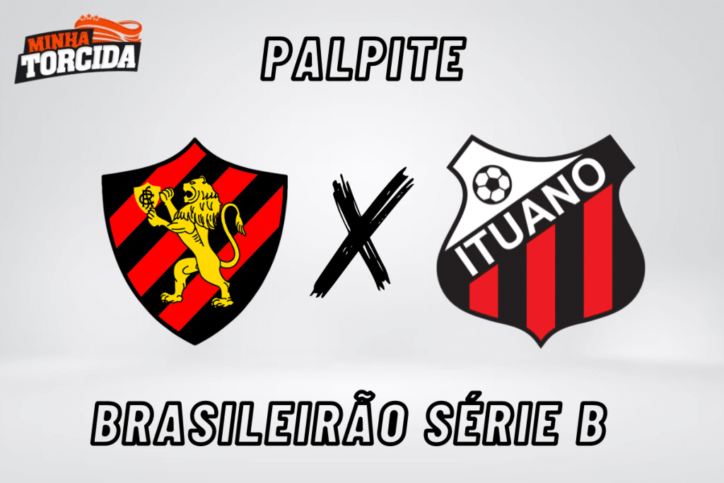 Sport x Ituano palpite, odds e progn&oacute;stico &ndash; 25/08/2023