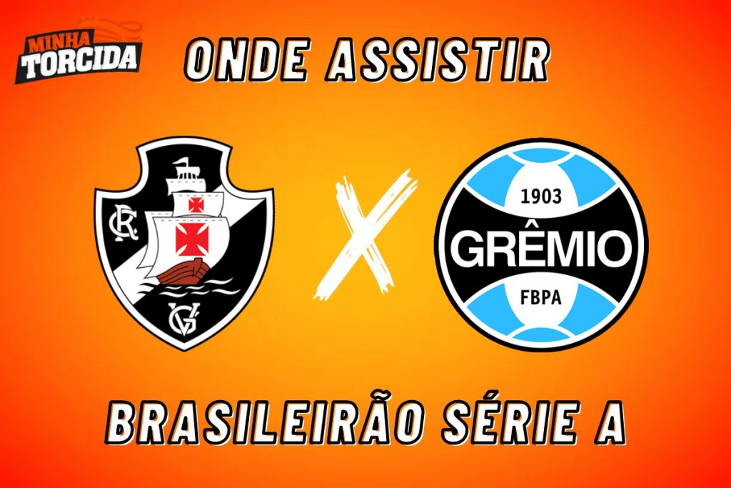 Vasco x Gr&ecirc;mio: onde assistir ao vivo, hor&aacute;rio e escala&ccedil;&otilde;es