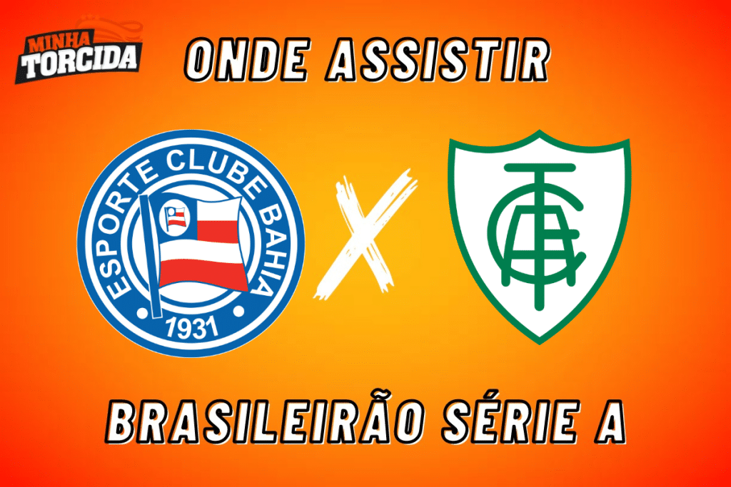 Bahia x Am&eacute;rica-MG: onde assistir ao vivo, hor&aacute;rio e escala&ccedil;&otilde;es