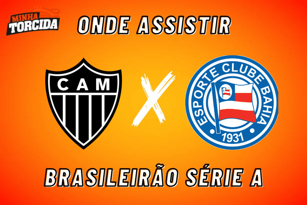 Atl&eacute;tico-MG x Bahia: onde assistir ao vivo, hor&aacute;rio e escala&ccedil;&otilde;es