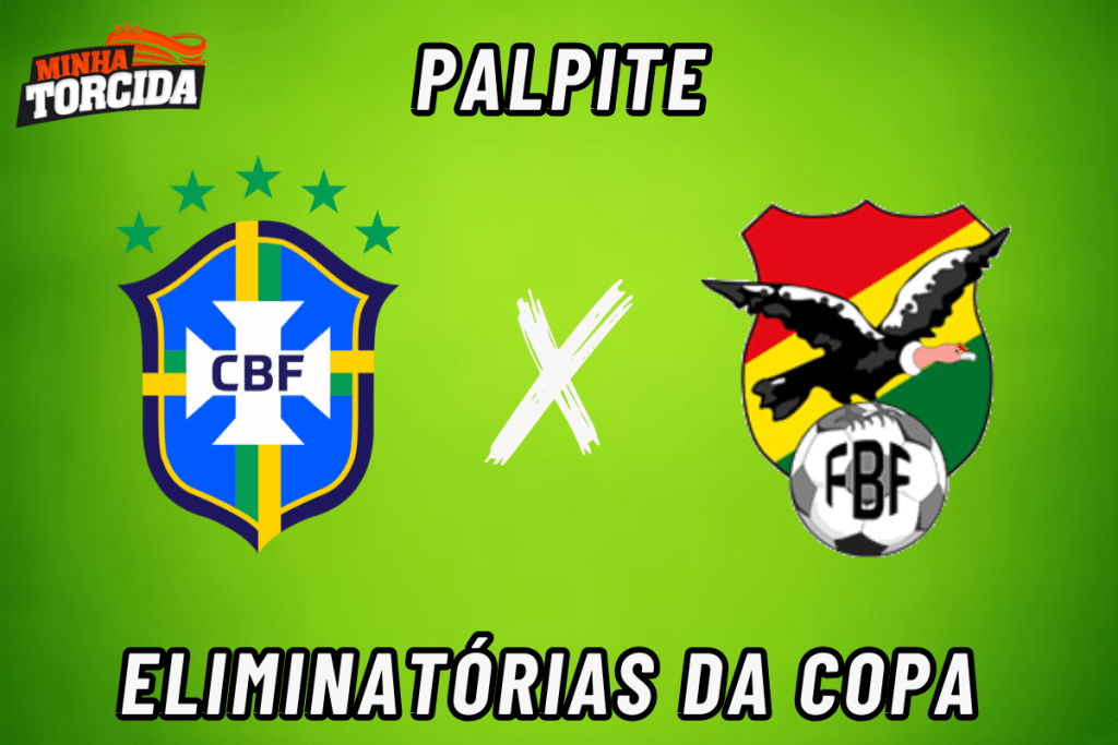 Brasil x Bol&iacute;via palpite, odds e progn&oacute;stico &ndash; 08/09/2023