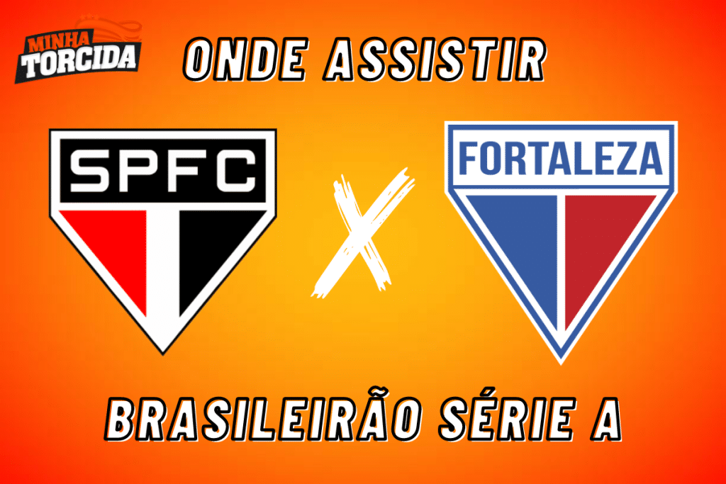S&atilde;o Paulo x Fortaleza: onde assistir ao vivo, hor&aacute;rio e escala&ccedil;&otilde;es