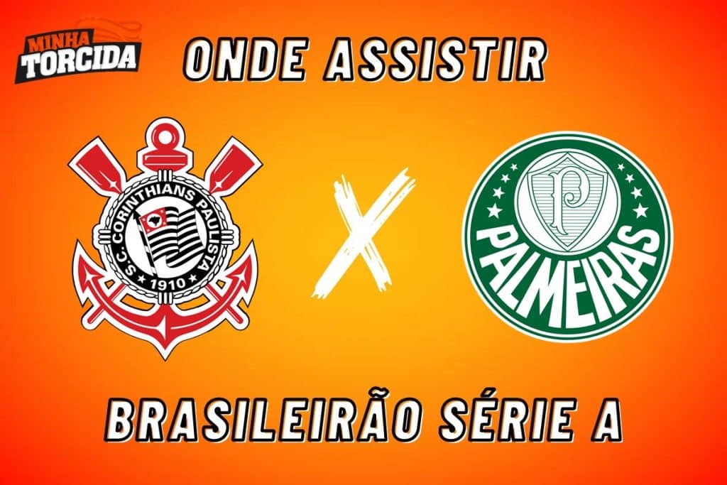 Corinthians x Palmeiras: onde assistir ao vivo, hor&aacute;rio e escala&ccedil;&otilde;es