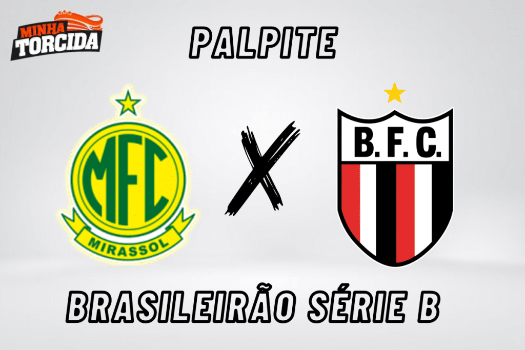 Mirassol x Botafogo-SP palpite, odds e progn&oacute;stico do Brasileir&atilde;o S&eacute;rie B &ndash; 09/09/2023