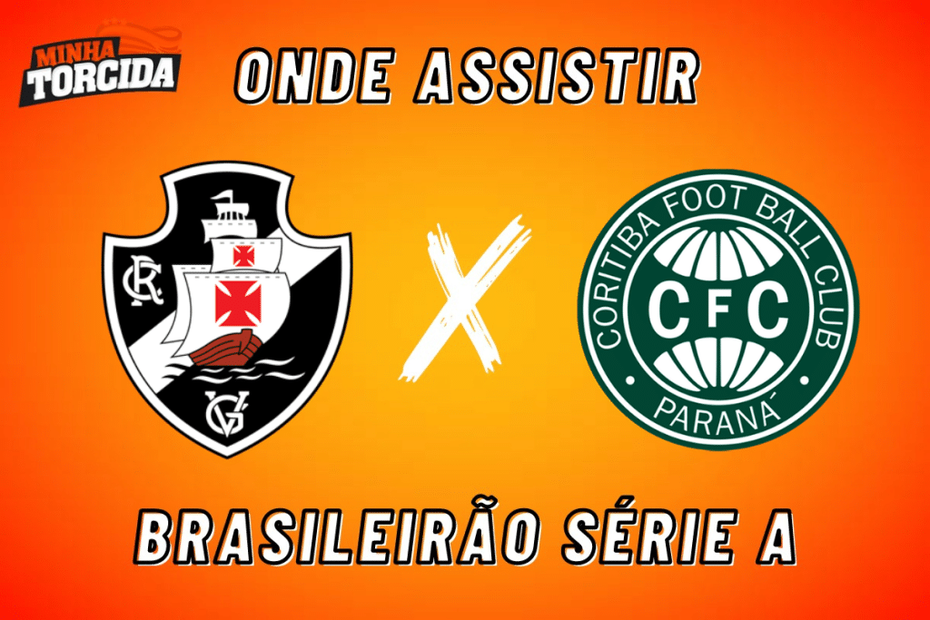 Vasco x Coritiba &ndash; Onde assistir ao vivo, hor&aacute;rio e escala&ccedil;&otilde;es