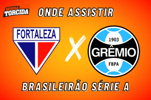 Fortaleza x Gr&ecirc;mio: onde assistir ao vivo, hor&aacute;rio e escala&ccedil;&otilde;es