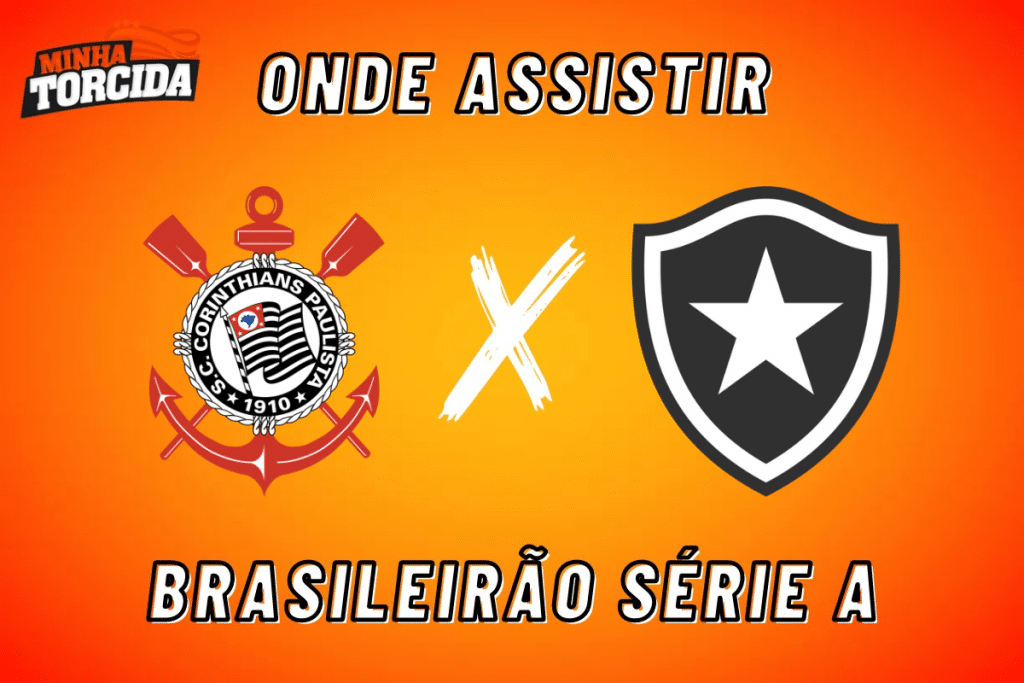 Corinthians x Botafogo: onde assistir ao vivo, hor&aacute;rio e escala&ccedil;&otilde;es