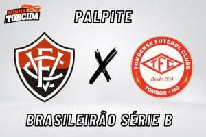 Vit&oacute;ria x Tombense palpite, odds e progn&oacute;stico do Brasileir&atilde;o S&eacute;rie B &ndash; 29/09/2023